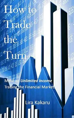 E-Book (epub) How to Trade the Turn von Lira Kakaru