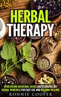 E-Book (epub) Herbal Therapy: Homegrown Medicinal Herbs and Essential DIY Herbal Remedies for Fast Use and Natural Healing (DIY Medicinal Herbs) von Ronnie Cooper