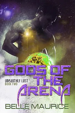 E-Book (epub) Gods Of the Arena 2 (Unearthly Lust, #2) von Belle Maurice