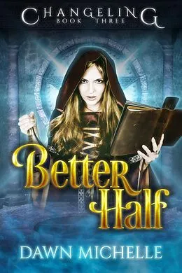 E-Book (epub) Better Half (Changeling) von Dawn Michelle