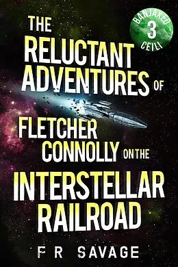 E-Book (epub) Banjaxed Ceili (The Reluctant Adventures of Fletcher Connolly on the Interstellar Railroad, #3) von Felix R. Savage