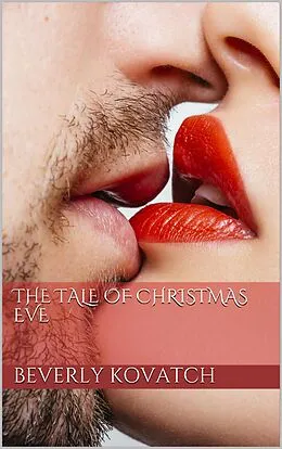 E-Book (epub) The Tale of Christmas Eve (Million Dollar Love Series, #1) von Beverly Kovatch