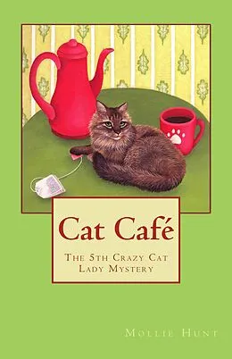 E-Book (epub) Cat Café (Crazy Cat Lady Cozy Mysteries, #5) von Mollie Hunt