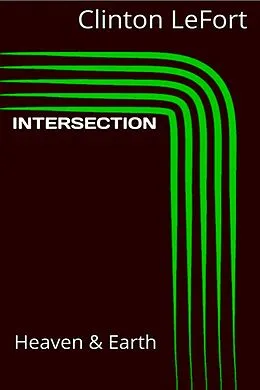 E-Book (epub) Intersection: Heaven and Earth von Clinton R. Lefort