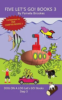 E-Book (epub) Five Let's GO! Books 3 (DOG ON A LOG Let's GO! Books Collection Series, #3) von Pamela Brookes