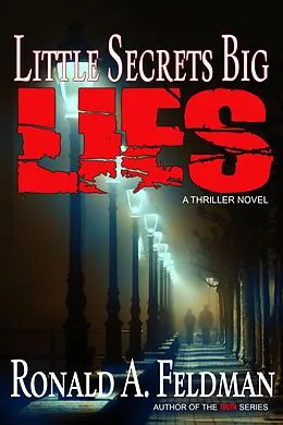E-Book (epub) Little Secrets Big Lies (TRUTH Series, #1) von Ronald A. Feldman