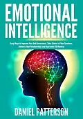 E-Book (epub) Emotional Intelligence (Easy Ways to Improve Your Self-Awareness,Take Control of Your Emotions, Enhance Your Relationships) von Daniel Patterson