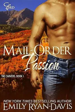 E-Book (epub) Mail-Order Passion (Mountain Heat (Carvers)) von Emily Ryan-Davis