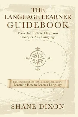 E-Book (epub) The Language Learner Guidebook: Powerful Tools to Help You Conquer Any Language von Shane Dixon