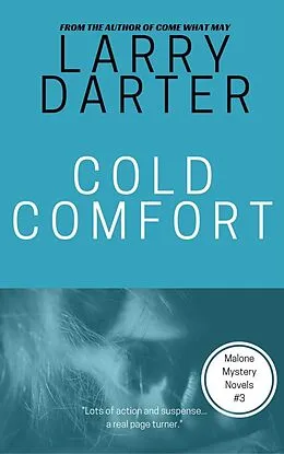 E-Book (epub) Cold Comfort (Malone Mystery Novels, #3) von Larry Darter