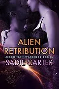 E-Book (epub) Alien Retribution (Zerconian Warriors, #13) von Sadie Carter