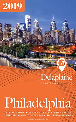 eBook (epub) Philadelphia - The Delaplaine 2019 Long Weekend Guide (Long Weekend Guides) de Andrew Delaplaine