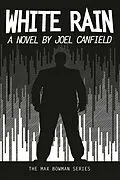 E-Book (epub) White Rain (The Misadventures of Max Bowman, #4) von Joel Canfield