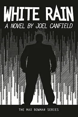 E-Book (epub) White Rain (The Misadventures of Max Bowman, #4) von Joel Canfield