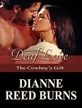 E-Book (epub) Deaf Love: The Cowboy's Gift (Finding Love, #10) von Dianne Reed Burns