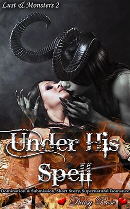 E-Book (epub) Under His Spell (Lust & Monsters, #2) von Daisy Rose