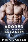 E-Book (epub) Adored by the Alien Assassin (Warriors of the Lathar, #5) von Mina Carter