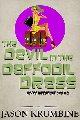 eBook (epub) The Devil in the Daffodil Dress (AC/DC Investigations, #2) de Jason Krumbine