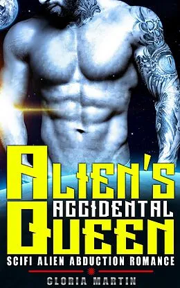 E-Book (epub) Alien's Accidental Queen - Scifi Alien Abduction Romance von Gloria Martin