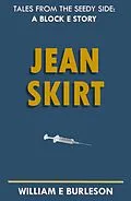 E-Book (epub) Jean Skirt (Tales of Block E, #3) von William E Burleson