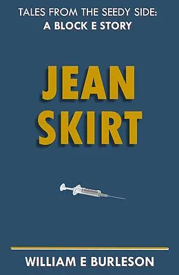 E-Book (epub) Jean Skirt (Tales of Block E, #3) von William E Burleson