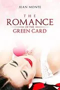 E-Book (epub) The Romance Of The Green Card von Jean Monte