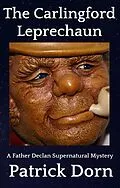 E-Book (epub) The Carlingford Leprechaun (A Father Declan O'Shea Supernatural Mystery) von Patrick Dorn