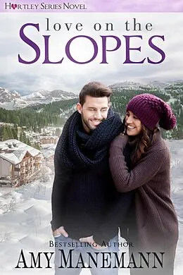 E-Book (epub) Love on the Slopes (Hartley Series, #1) von Amy Manemann