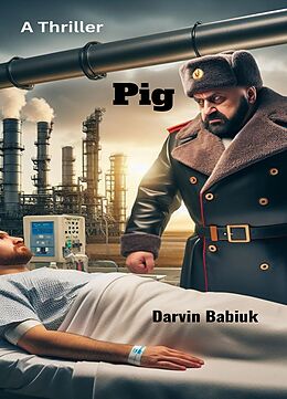 E-Book (epub) PIG: A Thriller von Darvin Babiuk