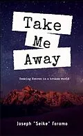 E-Book (epub) Take Me Away von Joseph "Seike" Foromo