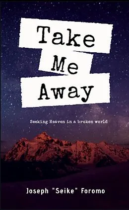 E-Book (epub) Take Me Away von Joseph "Seike" Foromo