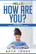 E-Book (epub) Hello! How Are You? The Complete Guide to Teaching ESL Online von Beth Jones