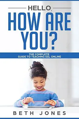 E-Book (epub) Hello! How Are You? The Complete Guide to Teaching ESL Online von Beth Jones