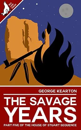 E-Book (epub) The Savage Years (The House of Stuart Sequence, #5) von George Kearton