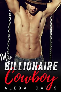 E-Book (epub) My Billionaire Cowboy (My Billionaire Romance Series, #3) von Alexa Davis