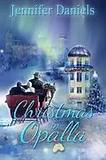 E-Book (epub) Christmas in Opalla (The Opalla Trilogy, #3) von Jennifer Daniels