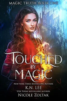 E-Book (epub) Touched by Magic (Magic Truth, #1) von K. N. Lee, Nicole Zoltack