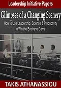 E-Book (epub) Glimpses of a Changing Scenery: How to Use Leadership, Science & Productivity Strategies to Win the Business Game von Takis Athanassiou
