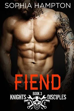 E-Book (epub) Fiend (Knights Disciples MC, #3) von Sophia Hampton