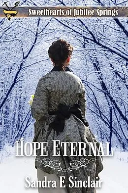 E-Book (epub) Hope Eternal (Sweethearts of Jubilee Springs, #16) von Sandra E Sinclair