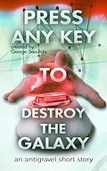 E-Book (epub) Press Any Key to Destroy the Galaxy von George Saoulidis