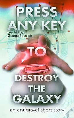 E-Book (epub) Press Any Key to Destroy the Galaxy von George Saoulidis