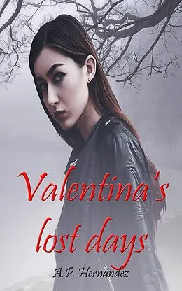 E-Book (epub) Valentina's Lost Days von A. P. Hernández