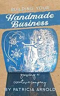 E-Book (epub) Building Your Handmade Business: Growing a Creative Company von Patricia Arnold