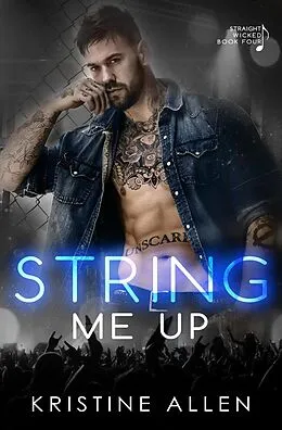 E-Book (epub) String Me Up (Straight Wicked, #4) von Kristine Allen