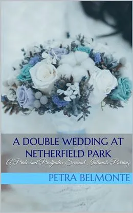 E-Book (epub) A Double Wedding at Netherfield Park von Petra Belmonte, Jane Hunter