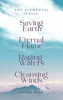 E-Book (epub) Saving Earth Eternal Flame Raging Waters Cleansing Winds von Janeen Abdo