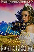 E-Book (epub) Mail Order Bride - Marietta's Destiny (Faith Creek Brides, #5) von Karla Gracey