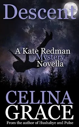 E-Book (epub) Descent (A Kate Redman Mystery Novella) von Celina Grace