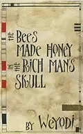 E-Book (epub) The Bees Made Honey in the Rich Man's Skull (The Glicksberg Chronicles, #3) von I. Weyodi
